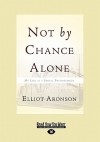 Not by Chance Alone: My Life as a Social Psychologist (Large Print 16pt) - Elliot Aronson