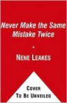 Never Make the Same Mistake Twice: Lessons on Love and Life Learned the Hard Way - Nene Leakes, Denene Millner