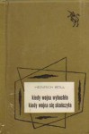 Kiedy wojna wybuchła ; Kiedy wojna się skończyła : dwa opowiadania - Heinrich Böll