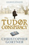 The Tudor Conspiracy - C.W. Gortner