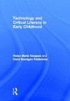 Technology and Critical Literacy in Early Childhood - Vivian Maria Vasquez, Carol Branigan Felderman