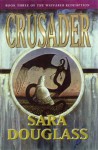 Crusader (Wayfarer Redemption, #6) - Sara Douglass