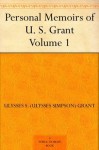 Personal Memoirs of U. S. Grant - Volume 1 - Grant, Ulysses S. (Ulysses Simpson)