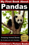 My First Book about Pandas - Children's Picture Books (My First Book about Animals) - Annalee Davidson, John Davidson, Animal Books, Amazing