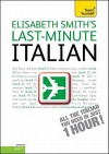 Last-Minute Italian with Audio CD: A Teach Yourself Guide (TY: Language Guides) - Elisabeth Smith