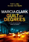 Guilt by Degrees - Marcia Clark