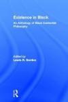 Existence in Black: An Anthology of Black Existential Philosophy - Lewis R. Gordon