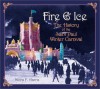 Fire & Ice: The History of the Saint Paul Winter Carnival - Moira F. Harris