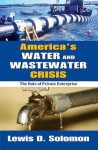 America's Water and Wastewater Crisis: The Role of Private Enterprise - Lewis Solomon