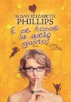 E se fosse lui quello giusto? - Susan Elizabeth Phillips, Arianna Gasbarro