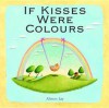 If Kisses Were Colours. Alison Jay - Alison Jay