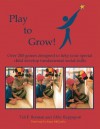 Play To Grow: Over 200 games designed to help your special child develop fundamental social skills - Jenny McCarthy, Tali Field Berman, Abby Rappaport