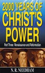 2,000 Years of Christ's Power, Part Three: Renaissance and Reformation - Nicholas R. Needham