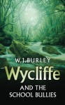 Wycliffe and the School Bullies - W.J. Burley