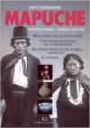 Diccionario Mapuche Castellano, Castellano Mapuche: [Personajes De La Mitología ; Toponimia Indígena De La Patagonia ; Nombres Propios Del Pueblo Mapuche ; Leyendas] - Oscar Armayor