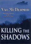 Killing The Shadows - Val McDermid