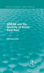 ASEAN and the Security of South-East Asia (Routledge Revivals) - Michael Leifer