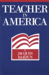 Teacher in America - Jacques Barzun