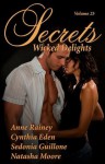 Secrets: Wicked Delights - Anne Rainey, Cynthia Eden, Sedonia Guillone, Natasha Moore