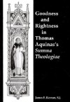 Goodness and Rightness in Thomas Aquinas's Summa Theologiae - James F. Keenan, S.J.