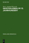 Geistesleben Im 13. Jahrhundert - Jan A. Aertsen, Andreas Speer