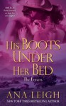 His Boots Under Her Bed - Ana Leigh