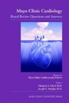 Mayo Clinic Cardiology: Board Review Questions and Answers - Margaret A. Lloyd, Joseph G. Murphy