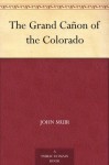 The Grand Cañon of the Colorado - John Muir