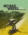 No Bad Waves - Mickey Munoz