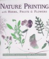 Nature Printing: With Herbs, Fruits & Flowers - Laura Donnelly Bethmann, Deborah Balmuth