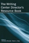 The Writing Center Director's Resource Book - Christina Murphy