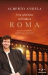 Una giornata nell'antica Roma: Vita quotidiana, segreti e curiosità (Oscar grandi bestsellers) (Italian Edition) - Alberto Angela