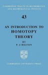 An Introduction to Homotopy Theory - Peter Hilton, Anne Hilton