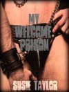 My Welcome Prison - BDSM Female Dominance Male Submission Erotica - Susie Taylor