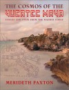 The Cosmos of the Yucatec Maya: Cycles and Steps from the Madrid Codex - Merideth Paxton