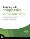 Designing with Progressive Enhancement: Building the Web That Works for Everyone - Todd Parker, Scott Jehl, Maggie Costello Wachs, Patty Toland