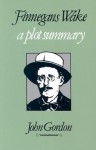 Finnegans Wake: A Plot Summary (Irish Studies (Syracuse, N.Y.).) - John Gordon