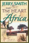 Into The Heart Of Africa - Jerry Smith