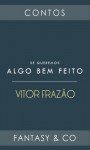 Se queremos algo bem feito... - Vitor Frazão