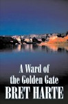 A Ward of the Golden Gate - Bret Harte