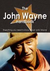 The John Wayne Handbook - Everything You Need to Know about John Wayne - Emily Smith