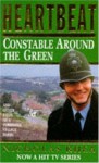 Heartbeat: Constable Around the Green - Nicholas Rhea