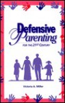 Defensive Parenting for the 21st Century - Victoria A. Miller