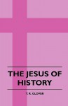 The Jesus of History - T. R. Glover