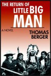 The Return Of Little Big Man - Thomas Berger