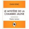 Le mystère de la chambre jaune - Gaston Leroux