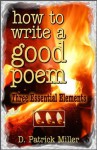 How to Write a Good Poem: Three Essential Elements - D. Patrick Miller