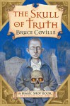 The Skull of Truth: A Magic Shop Book - Bruce Coville, Gary A. Lippincott