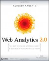 Web Analytics 2.0: The Art of Online Accountability and Science of Customer Centricity - Avinash Kaushik