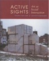 Active Sights: Art as Social Interaction - Timothy Van Laar, Leonard Diepeveen